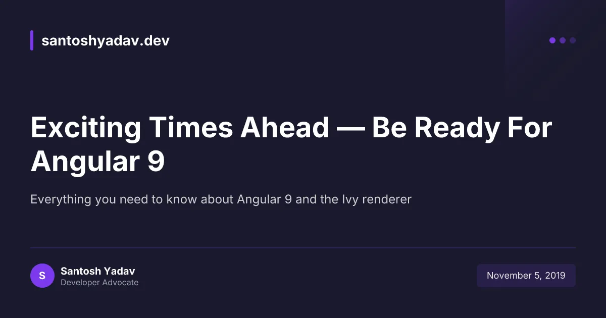 Exciting Times Ahead: Be Ready For Angular 9